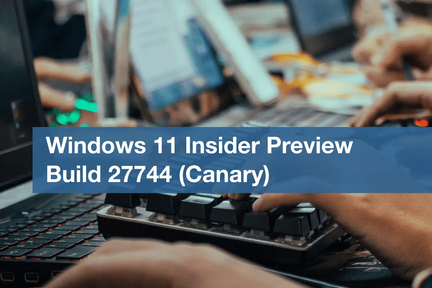 New Windows 11 Build 27744